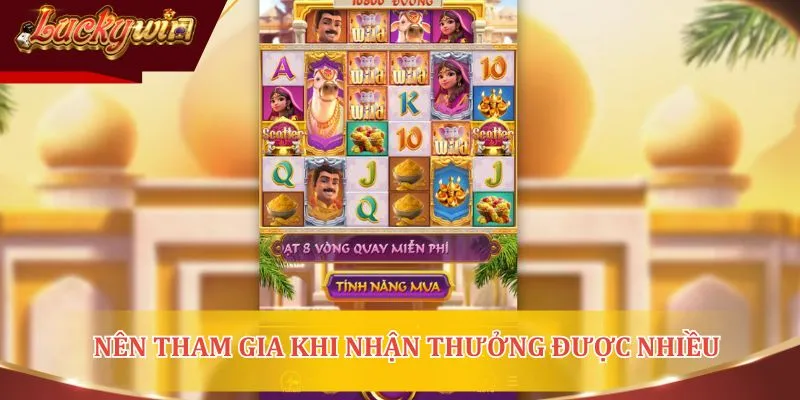 Nên tham gia khi nhận thưởng được nhiều