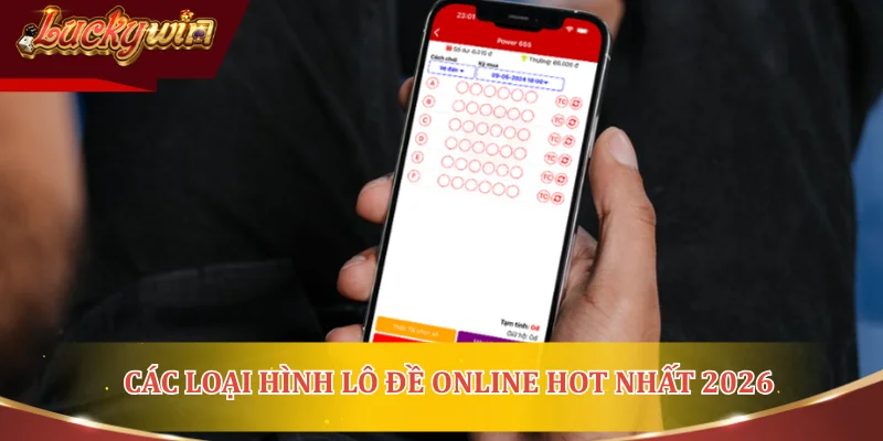 Các loại hình lô đề online hot nhất 2026